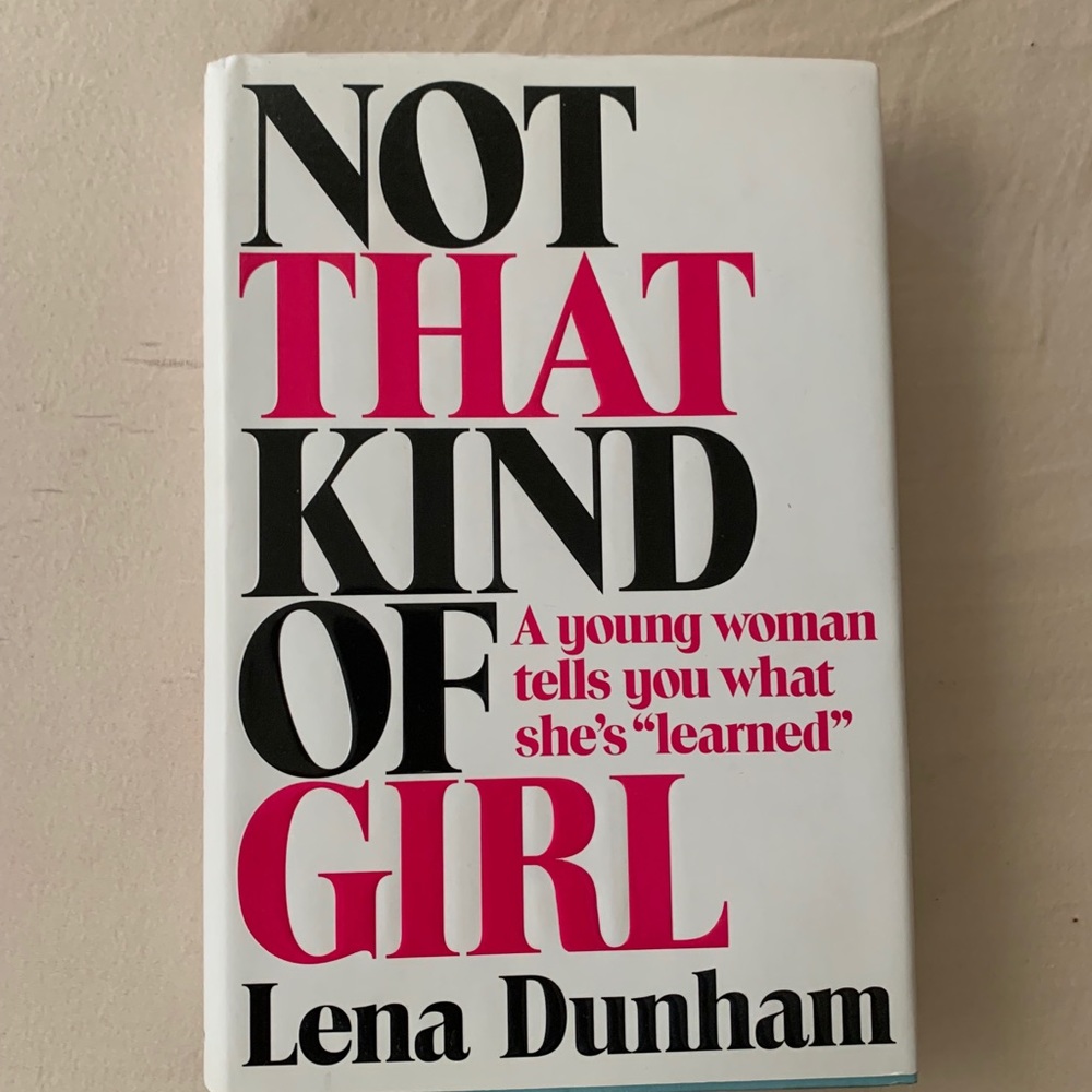 Not That Kind of Girl by Lena Dunham